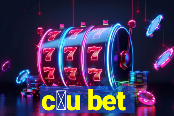 c茅u bet