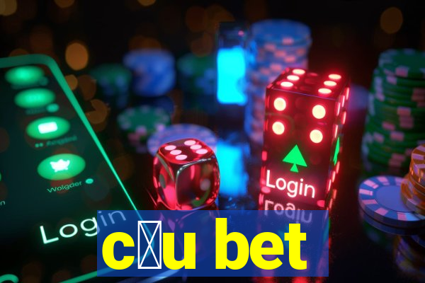 c茅u bet