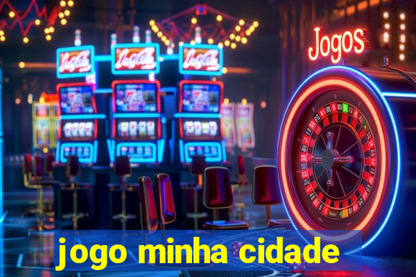 jogo minha cidade