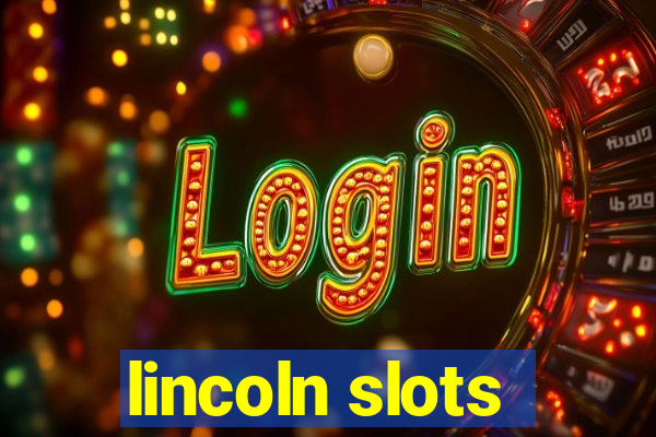 lincoln slots