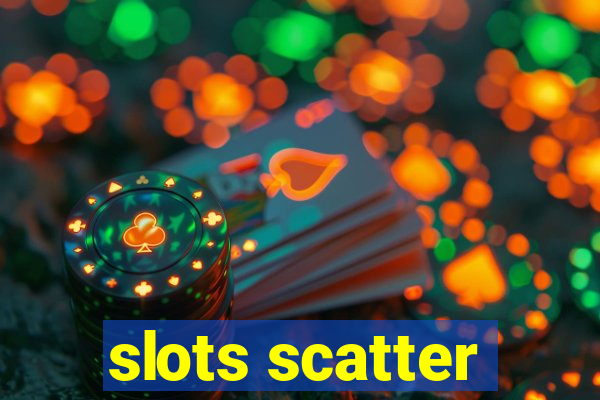 slots scatter