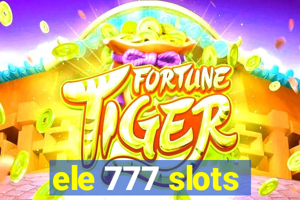 ele 777 slots