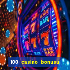 100 casino bonusu veren siteler