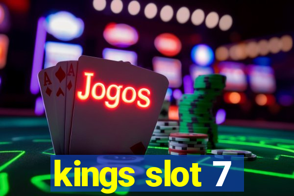 kings slot 7