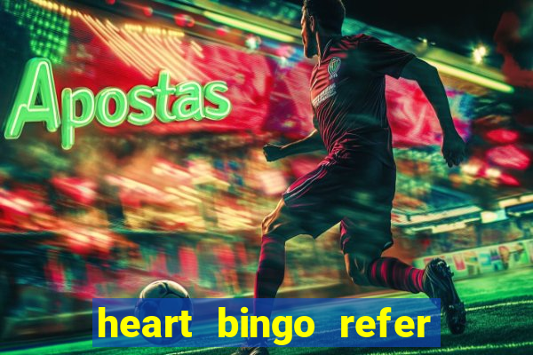 heart bingo refer a friend