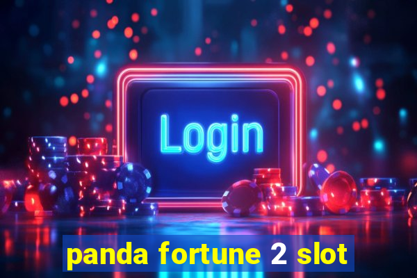 panda fortune 2 slot