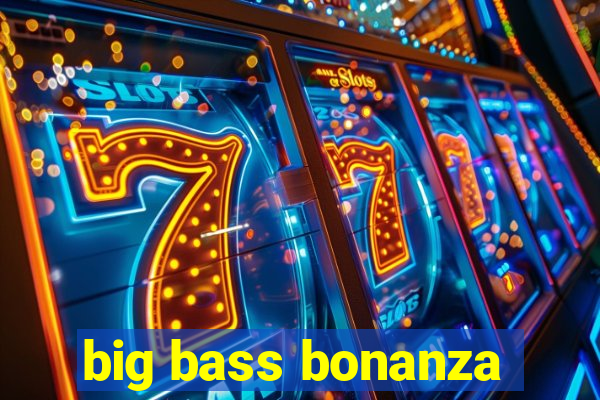 big bass bonanza