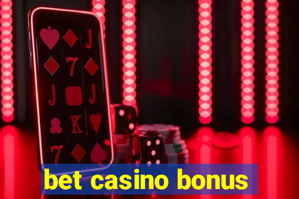 bet casino bonus