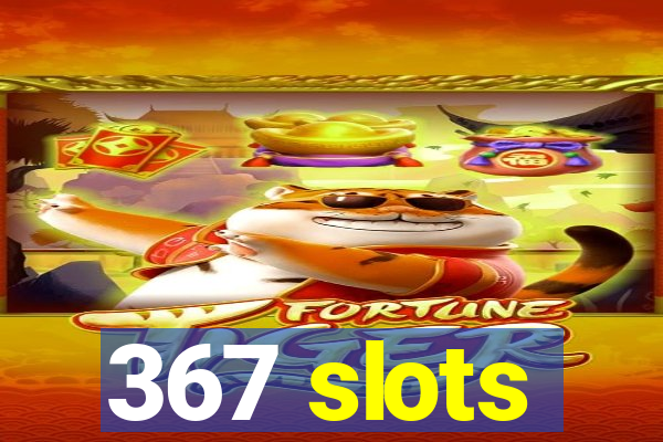 367 slots