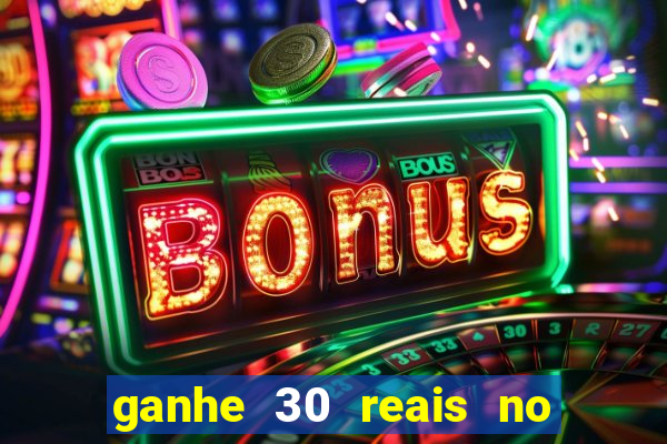 ganhe 30 reais no cadastro cassino