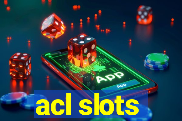 acl slots