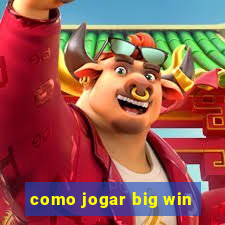 como jogar big win