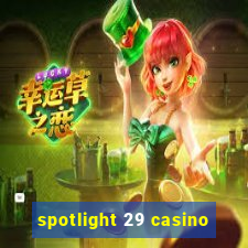 spotlight 29 casino