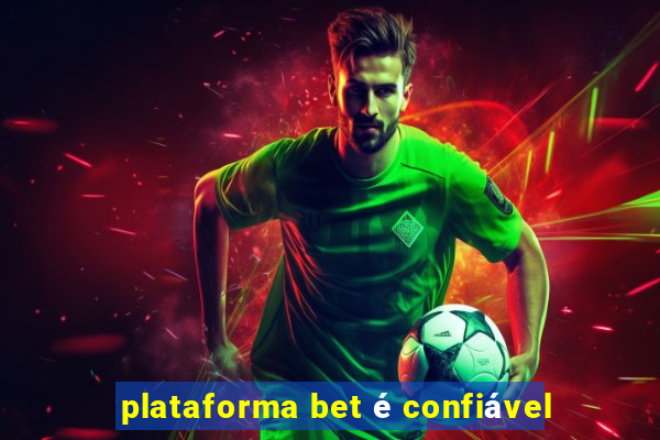 plataforma bet é confiável