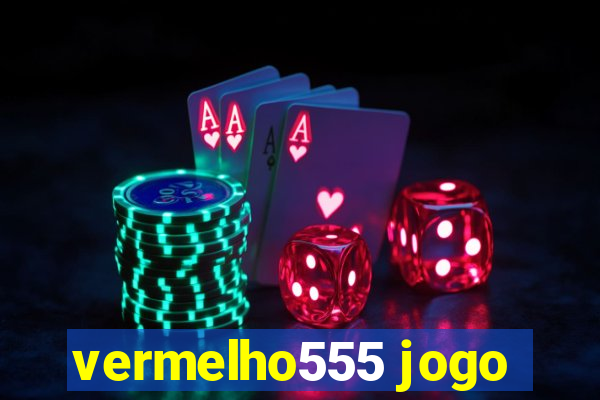 vermelho555 jogo