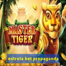 estrela bet propaganda