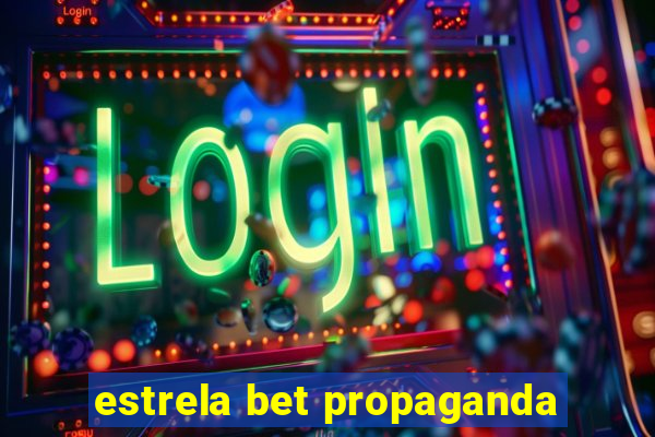 estrela bet propaganda