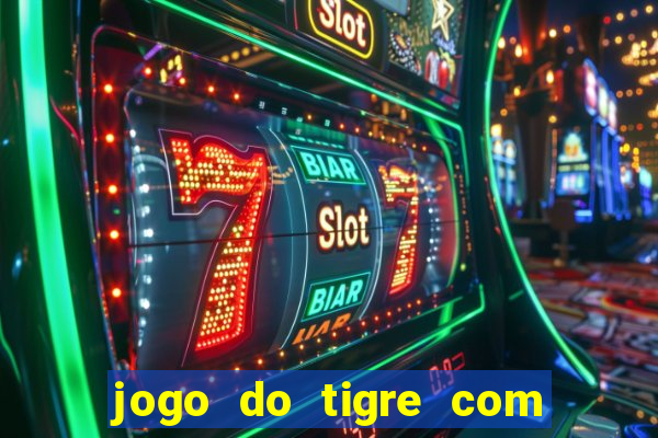 jogo do tigre com b?nus no cadastro