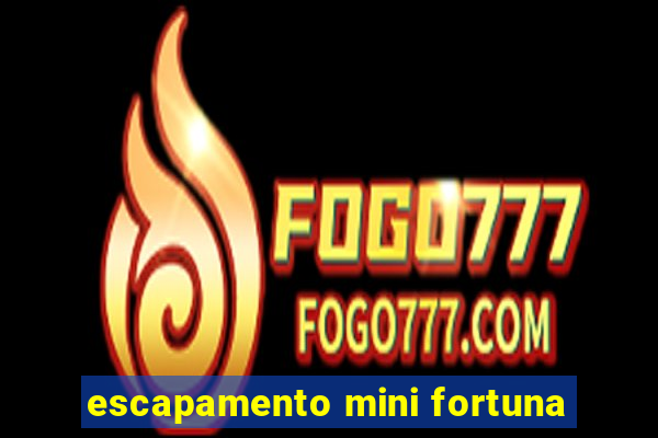 escapamento mini fortuna