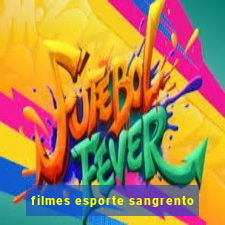 filmes esporte sangrento