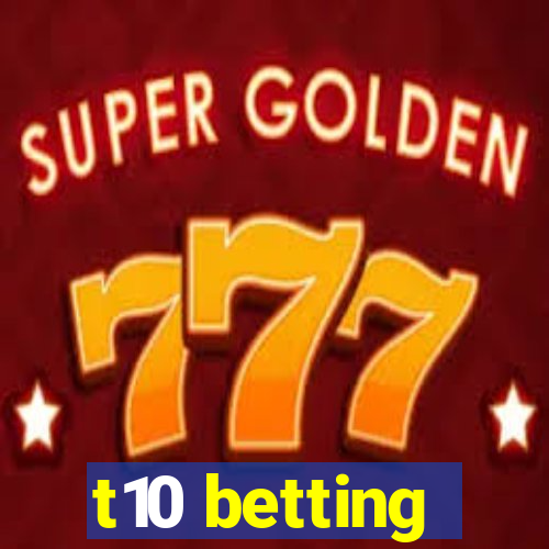 t10 betting