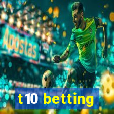 t10 betting