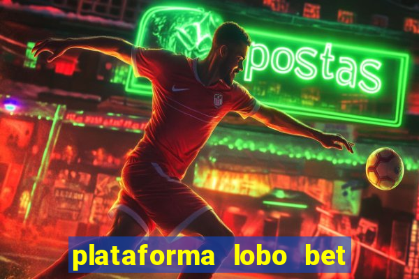 plataforma lobo bet é confiável