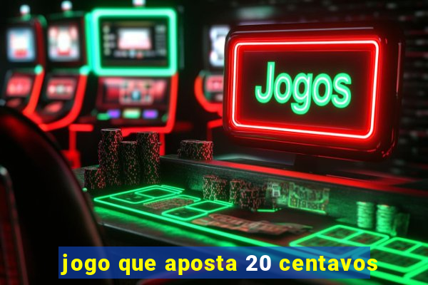 jogo que aposta 20 centavos