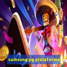 samsung pg plataforma