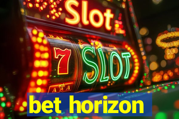 bet horizon