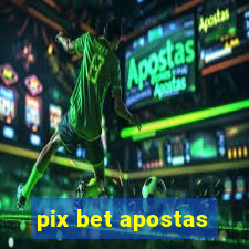 pix bet apostas