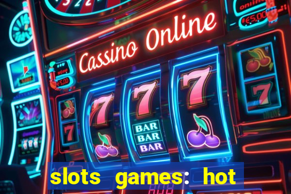 slots games: hot vegas casino