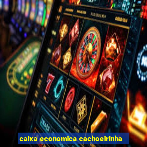 caixa economica cachoeirinha