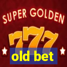 old bet