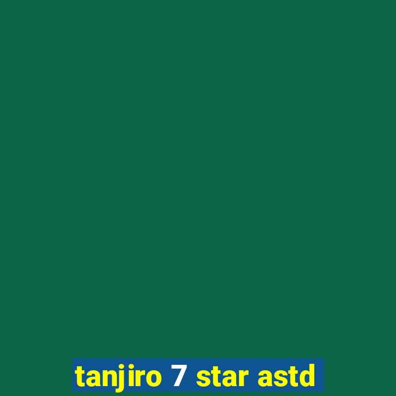 tanjiro 7 star astd