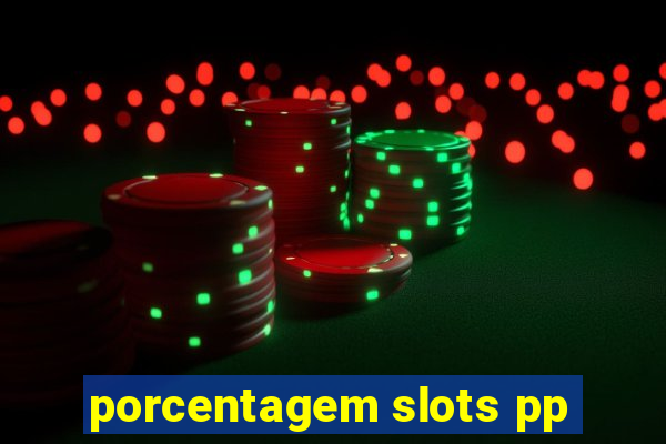 porcentagem slots pp