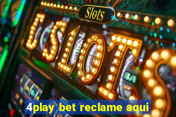 4play bet reclame aqui