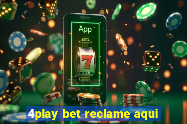 4play bet reclame aqui