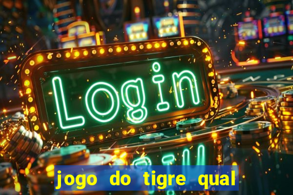 jogo do tigre qual o melhor