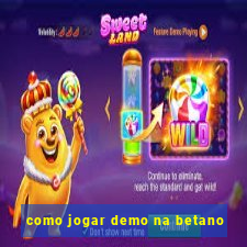 como jogar demo na betano