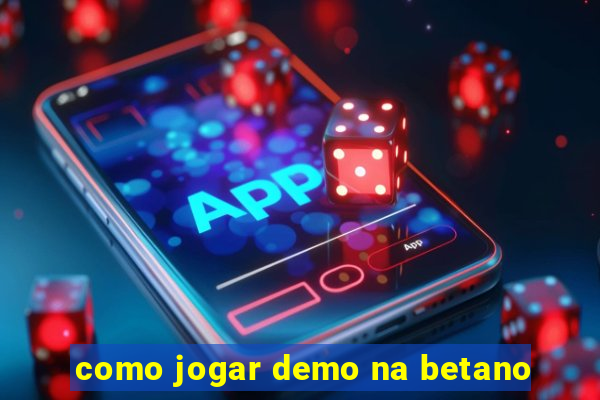 como jogar demo na betano