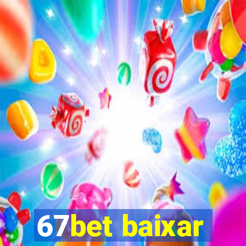 67bet baixar