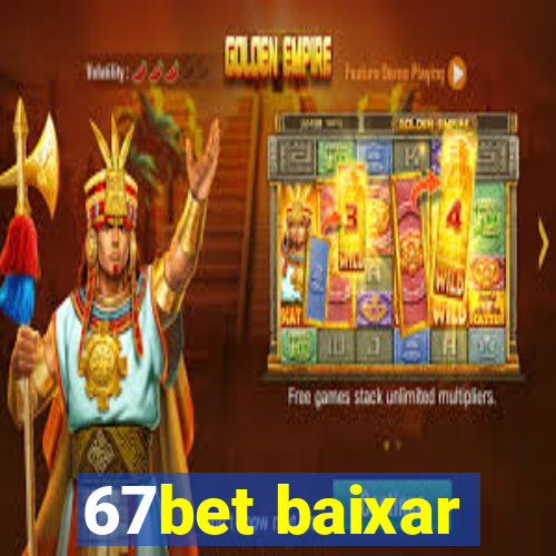 67bet baixar