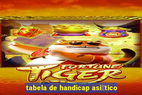 tabela de handicap asi谩tico