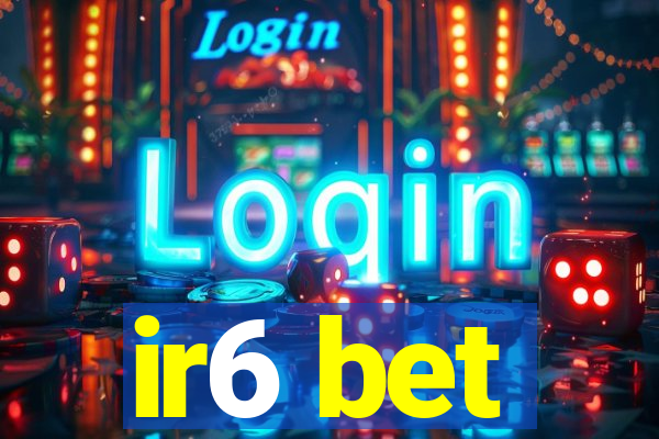 ir6 bet