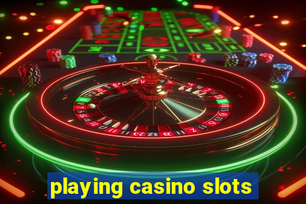 playing casino slots