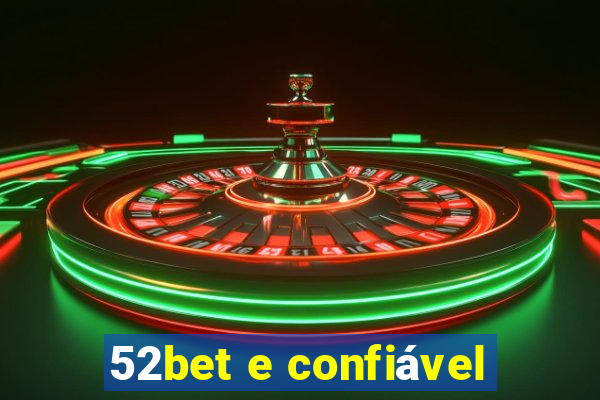 52bet e confiável