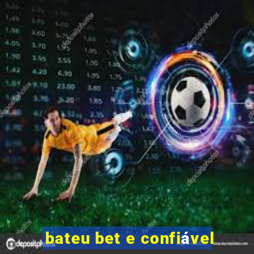 bateu bet e confiável