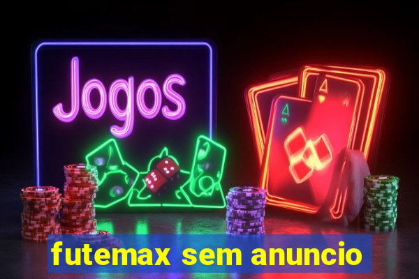 futemax sem anuncio