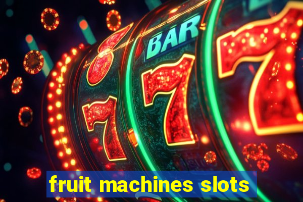 fruit machines slots